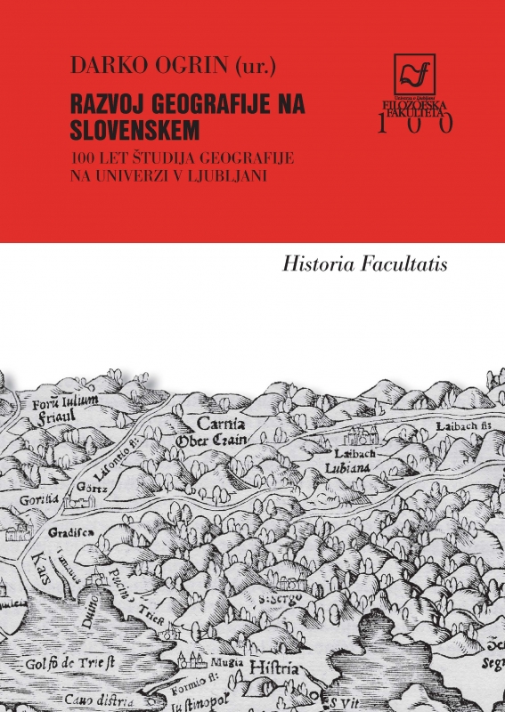 Razvoj geografije na Slovenskem. 100 let študija geografije na Univerzi v Ljubljani